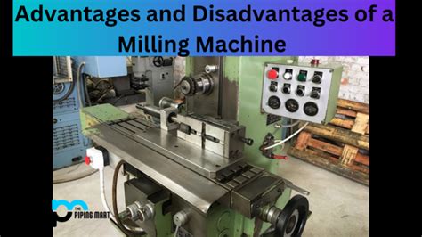 disadvantages of milling